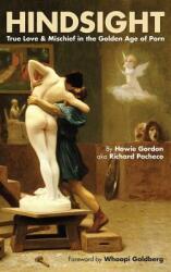 Hindsight: True Love & Mischief in the Golden Age of Porn (ISBN: 9781593937874)
