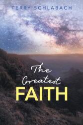 The Greatest Faith (ISBN: 9781664260092)