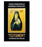 Viata parintelui Arsenie Papacioc - Testament. Cuvinte de folos (2012)
