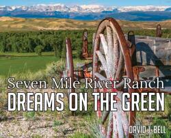 Dreams On The Green: Seven Mile River Ranch (ISBN: 9781662921490)