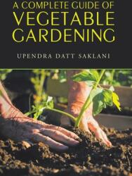 A Complete Guide of Vegetable Gardening (ISBN: 9781543497588)