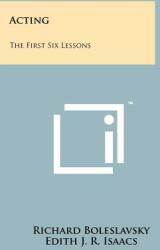 Acting: The First Six Lessons (ISBN: 9781258119126)