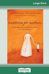 Buddhism for Mothers: A Calm Approach to Caring for Yourself and Your Children (ISBN: 9780369307958)