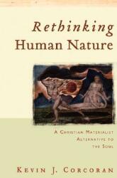 Rethinking Human Nature: A Christian Materialist Alternative to the Soul (ISBN: 9780801027802)