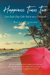 Happiness Times Two: Live Each Day Like You're on a Vacation (ISBN: 9781662449611)