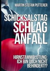 Schicksalstag Schlaganfall - Vers. B: Hirnstammblutung - Ich bin doch nicht behindert! ? - Hydrocephalus (ISBN: 9781983235818)