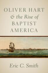 Oliver Hart and the Rise of Baptist America (ISBN: 9780197506325)