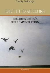D'Ici Et d'Ailleurs: Regards Croiss Sur l'Immigration (ISBN: 9782922992984)