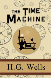 The Time Machine - the Original 1895 Classic (ISBN: 9781954839458)