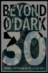 Beyond O'Dark 30 (ISBN: 9781480961920)