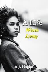 A Life: Worth Living (ISBN: 9780999896709)