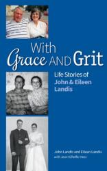 With Grace and Grit: Life Stories of John & Eileen Landis (ISBN: 9780983297789)