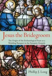 Jesus the Bridegroom (ISBN: 9781498267120)