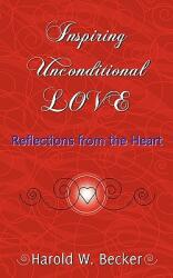 Inspiring Unconditional Love - Reflections from the Heart (ISBN: 9780979046032)
