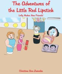 The Adventures of the Little Red Lipstick: Lolly Makes New Friends! (ISBN: 9781669814689)