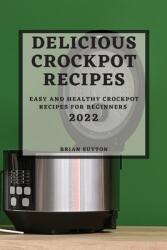 Delicious Crockpot Recipes 2022: Easy and Healthy Crockpot Recipes for Beginners (ISBN: 9781804503539)