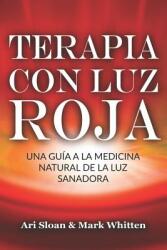 Terapia con luz roja: Una gua a la medicina natural de la luz sanadora: Red Light Therapy: Guide to Natural Healing Light Medicine - (ISBN: 9781797893037)