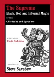 Supreme Black, Red and Infernal Magic of the Chaldeans and Egyptians - Steve Savedow (ISBN: 9781914166273)