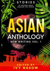 Asian Anthology: New Writing Vol. 1: Stories by Writers from Around the World (ISBN: 9781913584108)