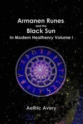 Armanen Runes and the Black Sun in Modern Heathenry Volume I (ISBN: 9781387868070)