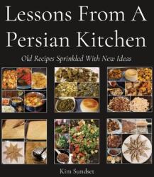 Lessons From A Persian Kitchen: Old Recipes Sprinkled With New Ideas (ISBN: 9781777986209)