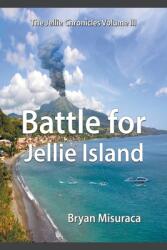 The Jellie Chronicles Volume III: Battle for Jellie Island (ISBN: 9781682356258)