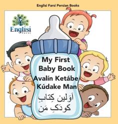 Englisi Farsi Persian Books My First Baby Book Avaln Ketbe Kdake Man: My First Baby Book Avaln Ketbe Kdake Man (ISBN: 9780645205350)