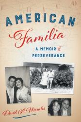 American Familia: A Memoir of Perseverance (ISBN: 9781632994509)