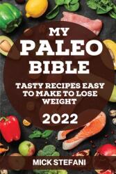 My Paleo Bible 2022: Tasty Recipes Easy to Make to Lose Weight (ISBN: 9781804505724)