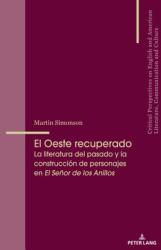 El Oeste Recuperado: La Literatura del Pasado Y La Construccin de Personajes En El Seor de Los Anillos (ISBN: 9783034337311)