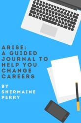 Arise: A Guided Journal To Help You Change Careers (ISBN: 9781953518002)