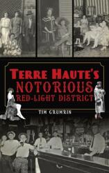 Terre Haute's Notorious Red Light District (ISBN: 9781540251268)
