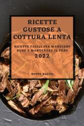 Ricette Gustose Cottura Lenta 2022: Ricette Facili Per Mangiare Bene E Mantenere Il Peso (ISBN: 9781804500576)