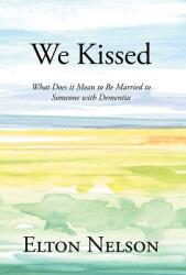 We Kissed: What Does it Mean to Be Married to Someone with Dementia (ISBN: 9781638816195)