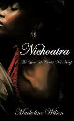 Nichoatra: The Love He Could Not Keep (ISBN: 9781468595178)