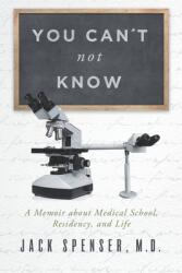 You Can't Not Know: A Memoir about Medical School Residency and Life (ISBN: 9780578777177)