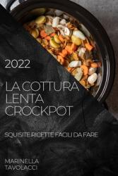 La Cottura Lenta Crockpot 2022: Squisite Ricette Facili Da Fare (ISBN: 9781804505168)