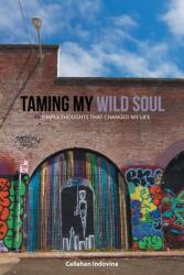 Taming My Wild Soul: 45 Simple Thoughts That Changed My Life (ISBN: 9781638853497)
