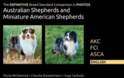 DEFINITIVE Breed Standard Comparison in PHOTOS for Australian Shepherds and Miniature American Shepherds (ISBN: 9780997553475)