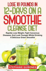Lose 16 Pounds In 12-Days On A Smoothie Cleanse Diet (ISBN: 9781087868738)