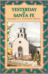Yesterday in Santa Fe: Episodes in a Turbulent History (ISBN: 9780865341081)
