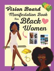 Vision Board Manifestation Book for Black Women: Attract Love Money Family & Vacations with this Inspiring DIY Clip Art Book of Images Graphics and (ISBN: 9781915363107)