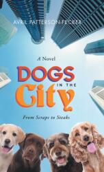 Dogs in the City: From Scraps to Steaks (ISBN: 9781958122211)