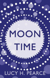 Moon Time - Pearce, Lucy H. (ISBN: 9781910559789)