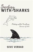 Surfing with Sharks: Madness and the Tumultuous Summer of 2020 (ISBN: 9781685158712)