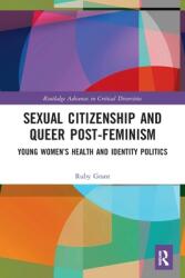 Sexual Citizenship and Queer Post-Feminism: Young Women's Health and Identity Politics (ISBN: 9780367540975)
