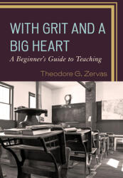 With Grit and a Big Heart: A Beginners Guide to Teaching (ISBN: 9781475865851)