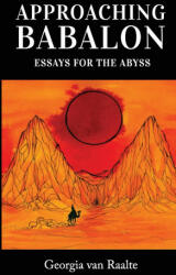 Approaching Babalon: Essays for the Abyss (ISBN: 9781716408724)