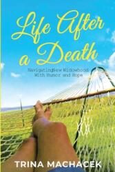 Life After A Death: Navigating New Widowhood with Humor & Hope (ISBN: 9781737767527)