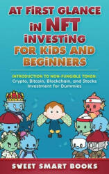 At first glance in NFT Investing for Kids and Beginners: Introduction to Non-Fungible Token: Crypto Bitcoin Blockchain and Stocks Investing (ISBN: 9781957945071)